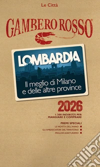 Lombardia. Il meglio di Milano e delle altre province 2026 libro