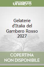 Gelaterie d'Italia del Gambero Rosso 2027 libro