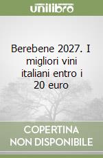 Berebene 2027. I migliori vini italiani entro i 20 euro libro