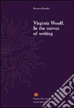 Virginia Woolf. In the nerves of writing