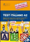 Test italiano A2. Suggerimenti ed esercizi per superare il test di italiano livello A2 per richiedenti permesso di soggiorno. Con CD Audio libro