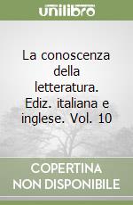 La conoscenza della letteratura. Ediz. italiana e inglese. Vol. 10 libro