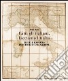 Fatti gli italiani, facciamo l'Italia. Le idee e lo spazio per l'unità di una nazione libro di Merla Paolo