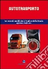 Autotrasporto. Le recenti modifiche al Codice della strada. Aggiornato a luglio 2011 libro