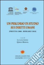 Un percorso di studio sui diritti umani (Pristina 2008-Bergamo 2010). Ediz. multilingue libro