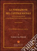 La formazione del capitale sociale. Nella costituzione e nell'aumento di capitale delle s.p.a. libro