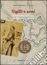 Sigilli e armi. Notai e Risorgimento tra Bergamo e Brescia libro