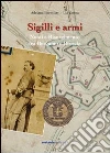 Sigilli e armi. Notai e Risorgimento tra Bergamo e Brescia libro