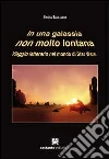 In una galassia non molto lontana. Viaggio letterario nel mondo di Star Wars libro