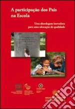 La partecipazione dei genitori in ambito scolastico. Approcci innovativi per un'educazione di qualità. Ediz. portoghese