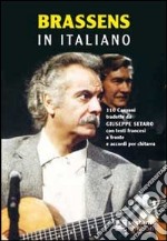 Brassens in italiano. 110 canzoni tradotte da Giuseppe Setaro con testi francesi a fronte e accordi per chitarra. Ediz. bilingue