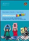 Alfabetouno junior. Percorso di prima alfabetizzazione per bambini stranieri neoarrivati. Per la scuola elementare libro