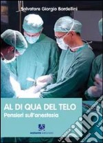 Al di qua del telo. Pensieri sull'anestesia libro