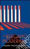La Bergamo moderna di Piacentini Mazzoni Bergonzo libro