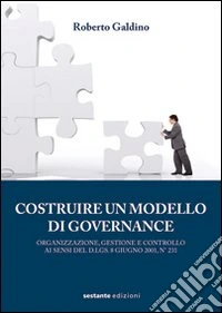 Costruire un modello di governance. Organizzazione, gestione e controllo libro