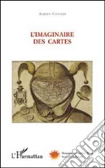 L'imaginaire des cartes. Ediz. illustrata libro