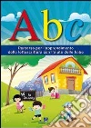 ABC. Percorso per l'apprendimento della lettoscrittura con l'aiuto delle fiabe libro