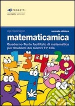 Matematicamica. Quaderno-testo facilitato di matematica per gli studenti dei Centri TP-EDA libro