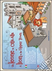 Un leone in città Alta. Ediz. multilingue libro