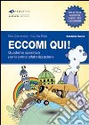 Eccomi qui! Secondo livello. Quaderno operativo per la prima alfabetizzazione. Per la Scuola primaria libro di Comencini Elsa Rota Camilla