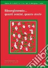 Risorgimento... quanti uomini quante storie libro