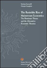 The resistible rise of mainstream economics. The dominant theory and the alternative economic theories