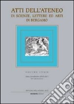 Atti dell'Ateneo di scienze, lettere ed arti di Bergamo. Vol. 74 libro