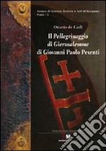 Il «Pellegrinaggio di Gierusalemme» di Giovanni Paolo Pesenti. Diario di viaggio di un gentiluomo bergamasco in Terrasanta ed Egitto