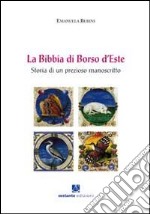 La Bibbia di Borso d'Este. Storia di un prezioso manoscritto libro