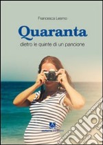 Quaranta. Dietro le quinte di un pancione libro