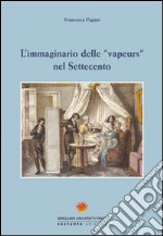 L'immaginario delle «vapeurs» nel Settecento libro