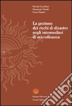 La gestione dei rischi di disastro negli intermediari di microfinanza libro