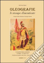 Oleografie le stampe dimenticate. Stampe dalla collezione Giuseppe Busetti libro