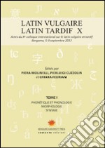 Latin vulgaire. Latin tardif. Actes du X Colloque international sur le latin vulgaire et tardif