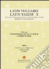 Latin vulgaire. Latin tardif. Actes du X Colloque international sur le latin vulgaire et tardif libro