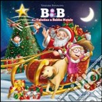 B&B e... l'aiutino a Babbo Natale. Ediz. illustrata libro