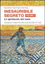 Inesauribile segreto. Per la Scuola media. Vol. 1: Lo spettacolo del reale libro