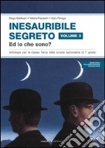 Inesauribile segreto. Per la Scuola media. Vol. 3: E io che sono? libro