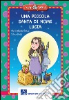 Una piccola santa di nome Lucia libro di Gritta M. Grazia