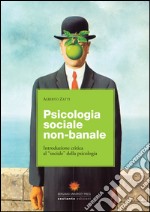 Psicologia sociale non banale. Introduzione critica al «sociale» della psicologia libro