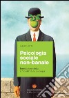 Psicologia sociale non banale. Introduzione critica al «sociale» della psicologia libro