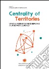 Centrality of territories. Verso la rigenerazione di Bergamo in un network europeo. Ediz. multilingue libro