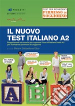 Il nuovo test d'italiano A2. Suggerimenti ed esercizi per superare il test di italiano livello A2 per richiedenti permesso di soggiorno. Con audio libro