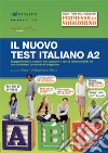 Il nuovo test d'italiano A2. Suggerimenti ed esercizi per superare il test di italiano livello A2 per richiedenti permesso di soggiorno. Con audio libro