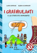 I grafirulanti e lo statuto infranto. Ediz. a caratteri grandi libro