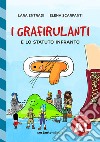 I grafirulanti e lo statuto infranto. Ediz. a caratteri grandi libro