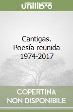 Cantigas. Poesía reunida 1974-2017 libro