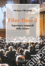 Film time. Esperienze temporali della visione. Vol. 2 libro