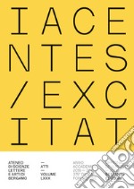 Atti dell'Ateneo di scienze, lettere ed arti di Bergamo. Vol. 80: Iacentes excitat libro