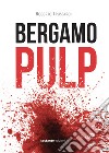 Bergamo pulp libro di Trussardi Roberto